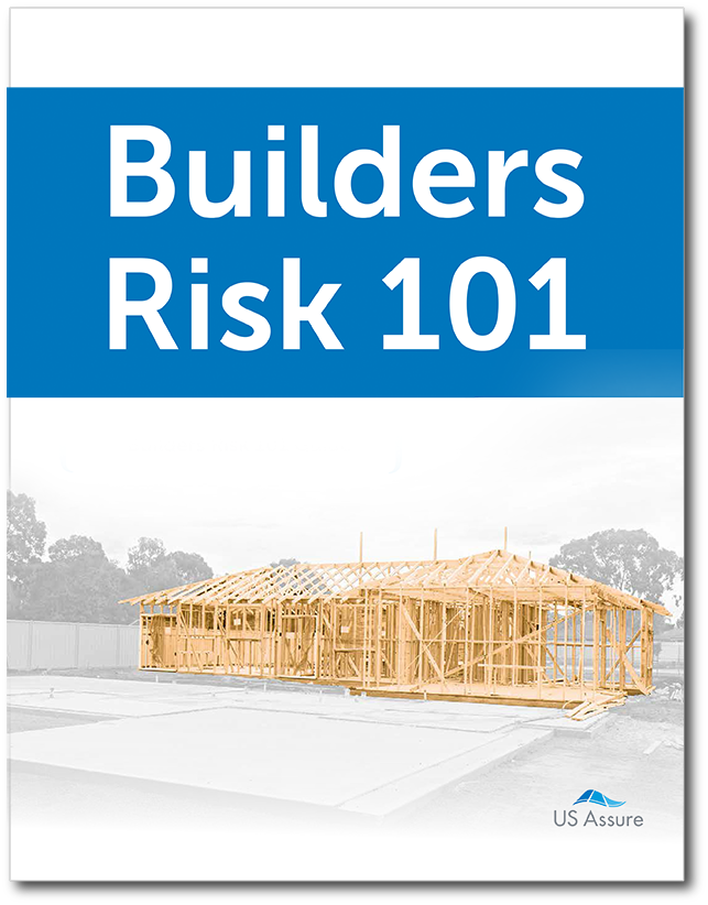 Agent 101 Guide for Builders Risk Insurance Policies | US Assure