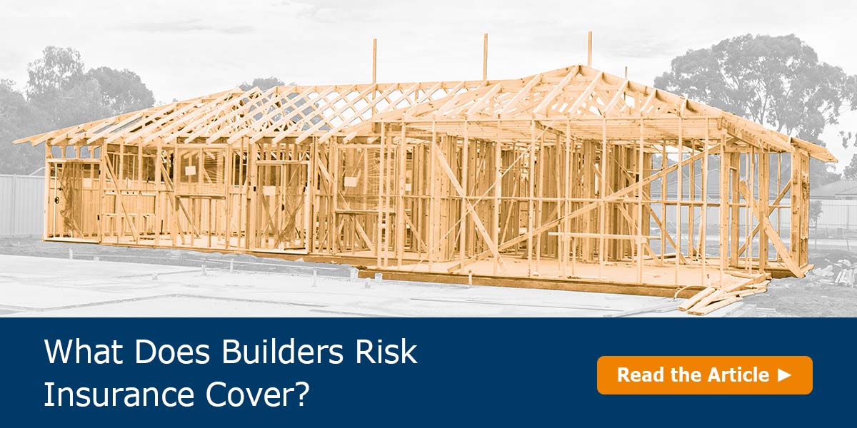 What Does Builders Risk Insurance Cover
